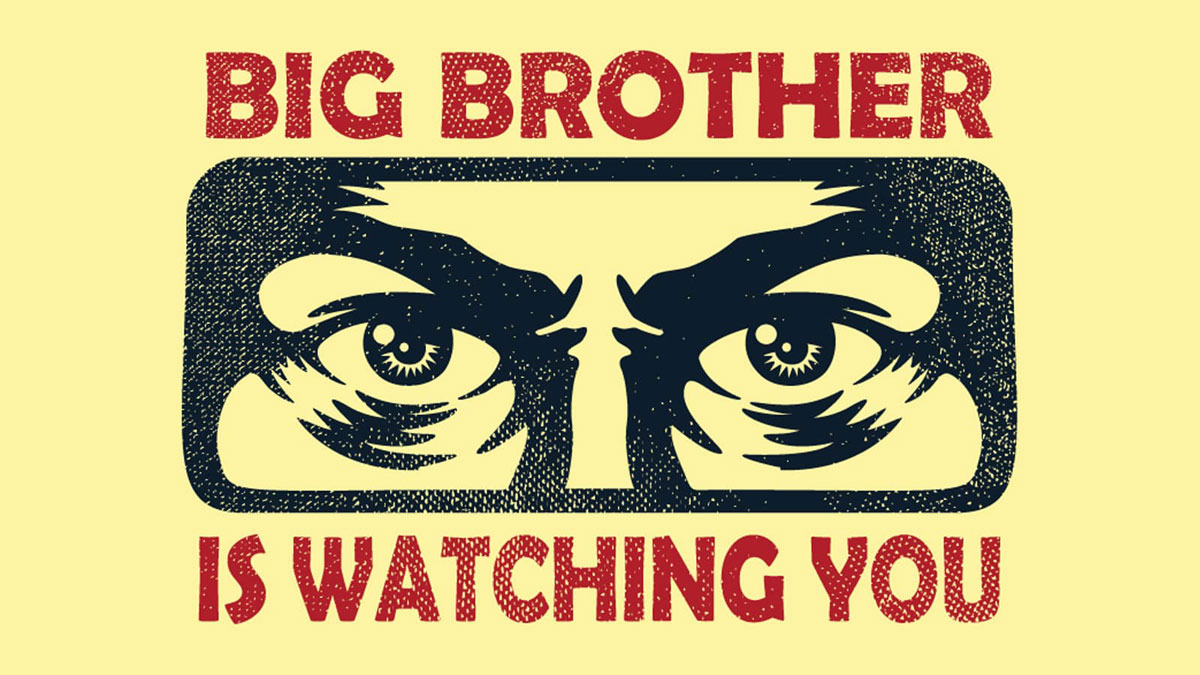 Big brother is watching you!